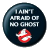 Ghostbusters badge. I aint afraid badge 