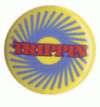 Trippin pin badge.