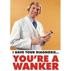 Greetings Card. Diagnosis Youre a Wanker