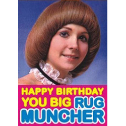 Greetings Card. Happy Birthday You Big Rug Muncher