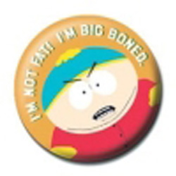 South Park badge.  I'm Not Fat! I'm Big Boned