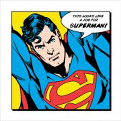 Superman print. Looks Like A Job For 